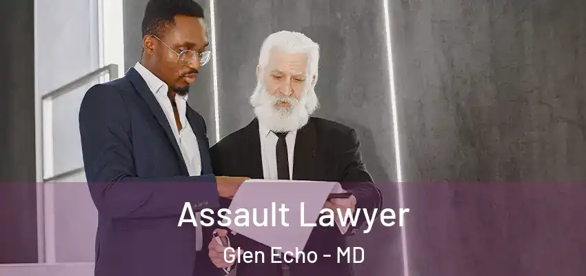 Assault Lawyer Glen Echo - MD