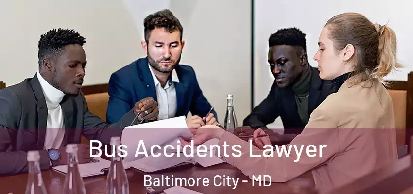  Bus Accidents Lawyer Baltimore City - MD