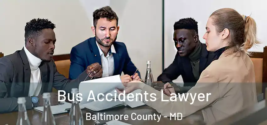  Bus Accidents Lawyer Baltimore County - MD