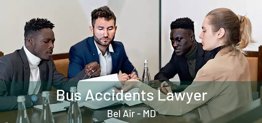  Bus Accidents Lawyer Bel Air - MD