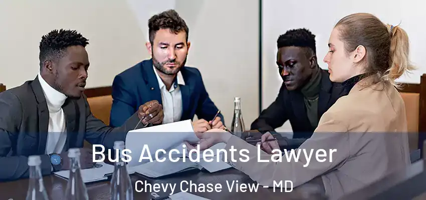  Bus Accidents Lawyer Chevy Chase View - MD
