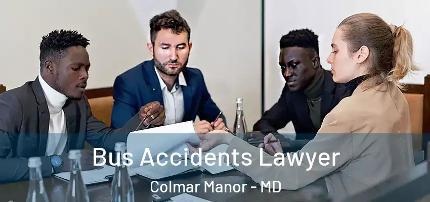  Bus Accidents Lawyer Colmar Manor - MD