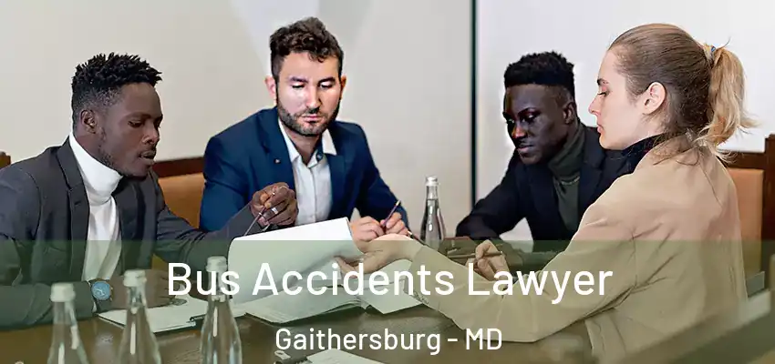  Bus Accidents Lawyer Gaithersburg - MD