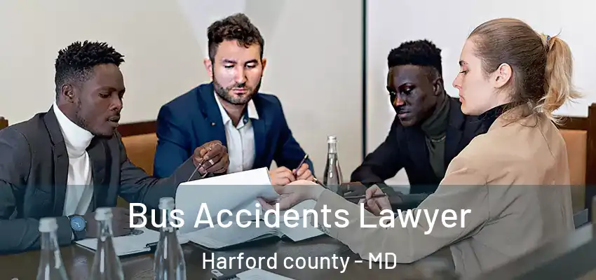  Bus Accidents Lawyer Harford County - MD