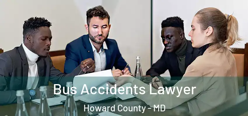  Bus Accidents Lawyer Howard County - MD