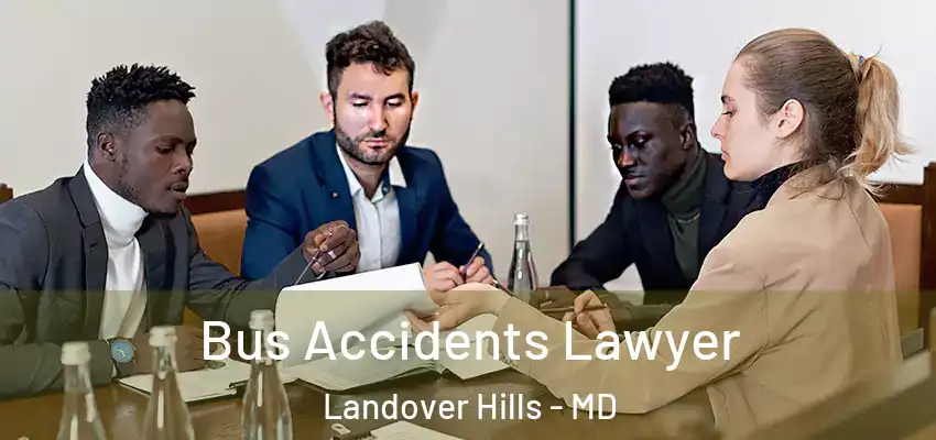  Bus Accidents Lawyer Landover Hills - MD