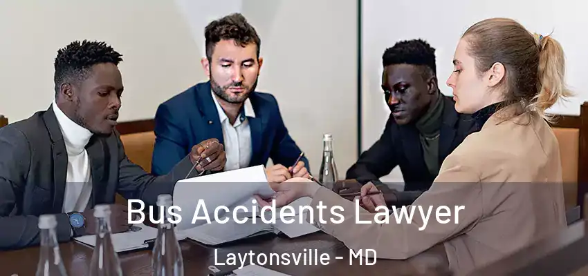  Bus Accidents Lawyer Laytonsville - MD