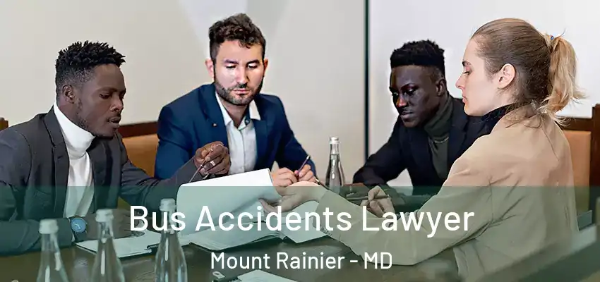  Bus Accidents Lawyer Mount Rainier - MD