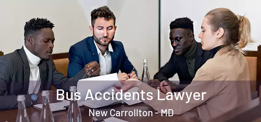  Bus Accidents Lawyer New Carrollton - MD