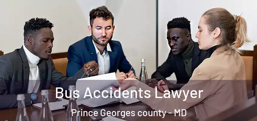 Bus Accidents Lawyer Prince Georges County - MD