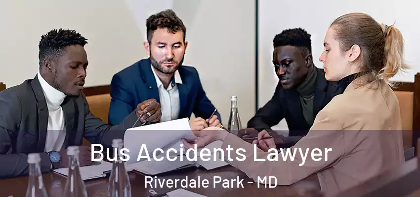  Bus Accidents Lawyer Riverdale Park - MD