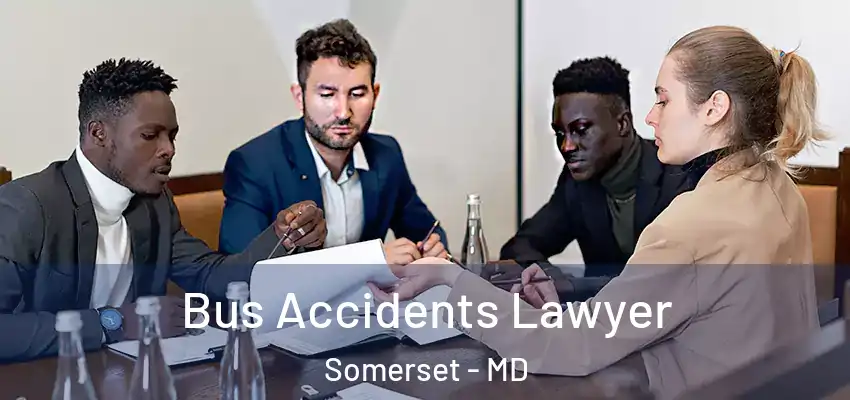  Bus Accidents Lawyer Somerset - MD