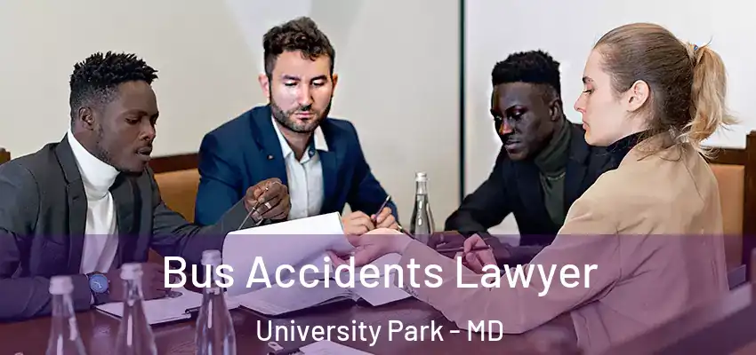  Bus Accidents Lawyer University Park - MD