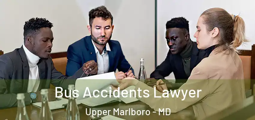  Bus Accidents Lawyer Upper Marlboro - MD