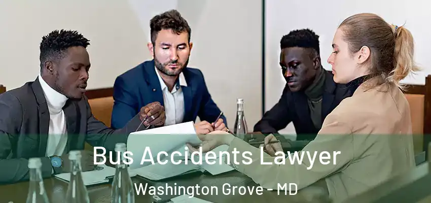  Bus Accidents Lawyer Washington Grove - MD