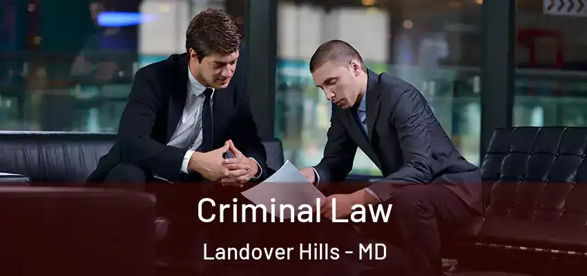 Criminal Law Landover Hills - MD