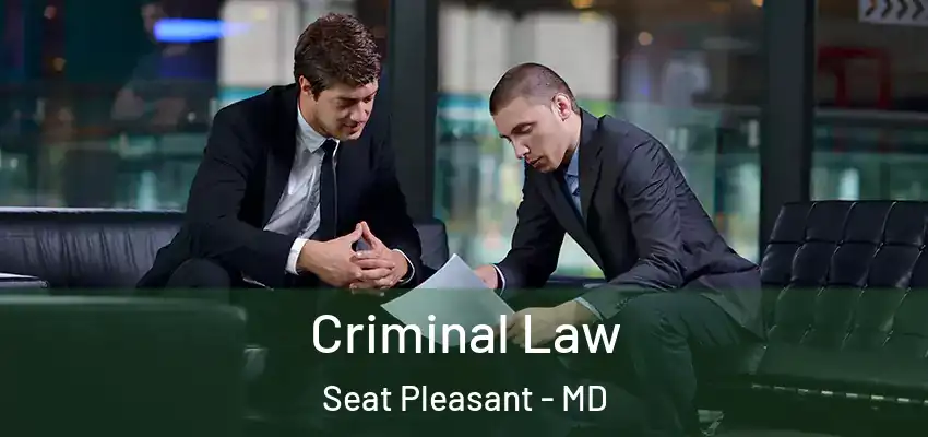  Criminal Law Seat Pleasant - MD