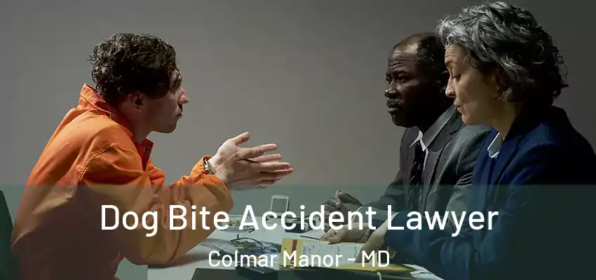  Dog Bite Accident Lawyer Colmar Manor - MD
