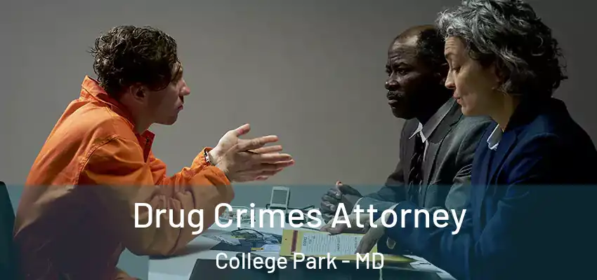  Drug Crimes Attorney College Park - MD