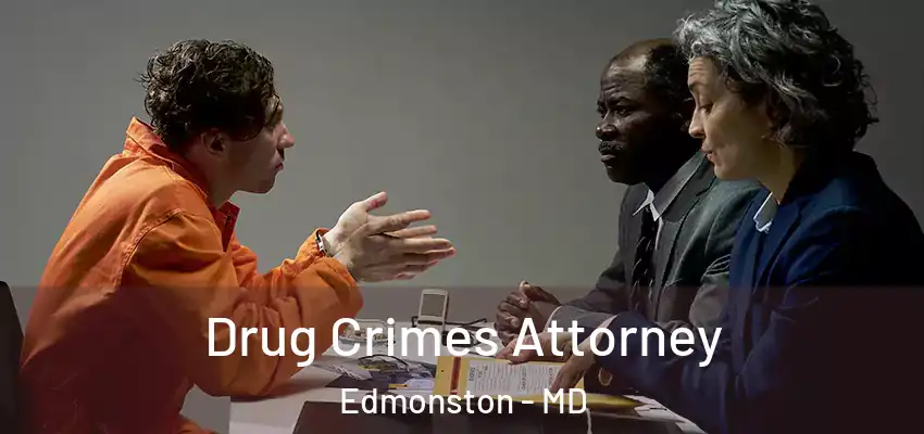  Drug Crimes Attorney Edmonston - MD