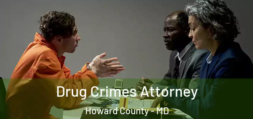  Drug Crimes Attorney Howard County - MD