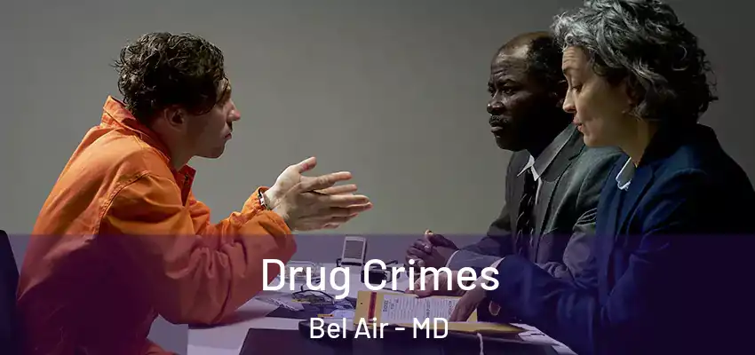 Drug Crimes Bel Air - MD
