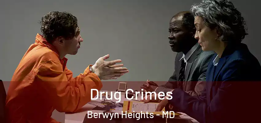 Drug Crimes Berwyn Heights - MD