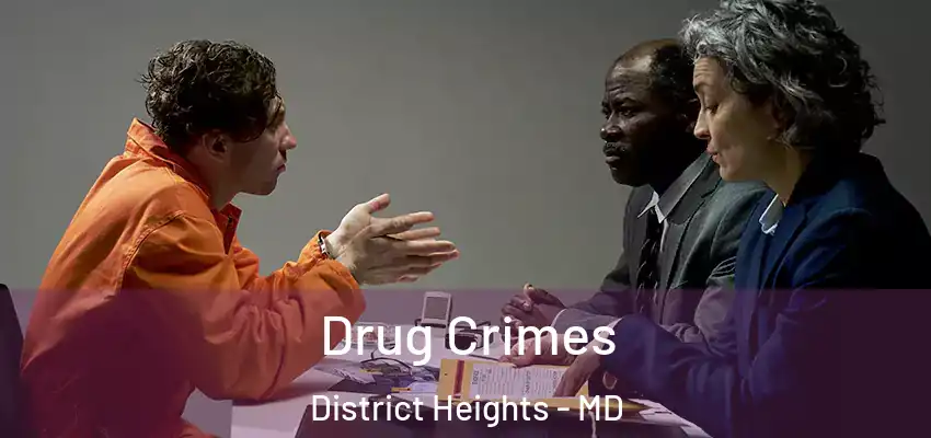 Drug Crimes District Heights - MD