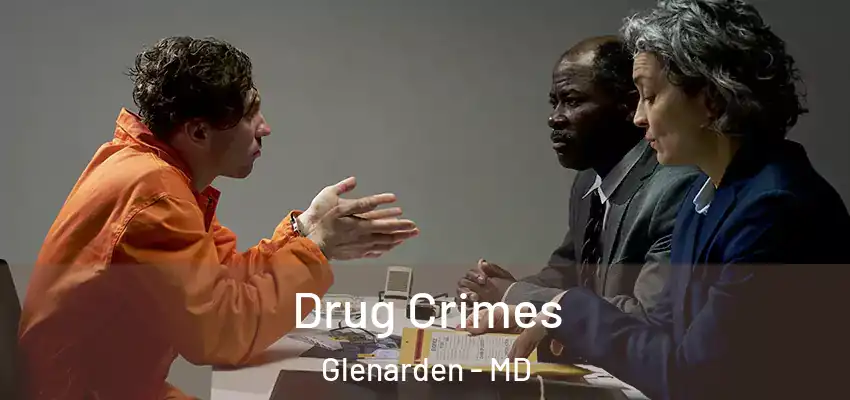 Drug Crimes Glenarden - MD