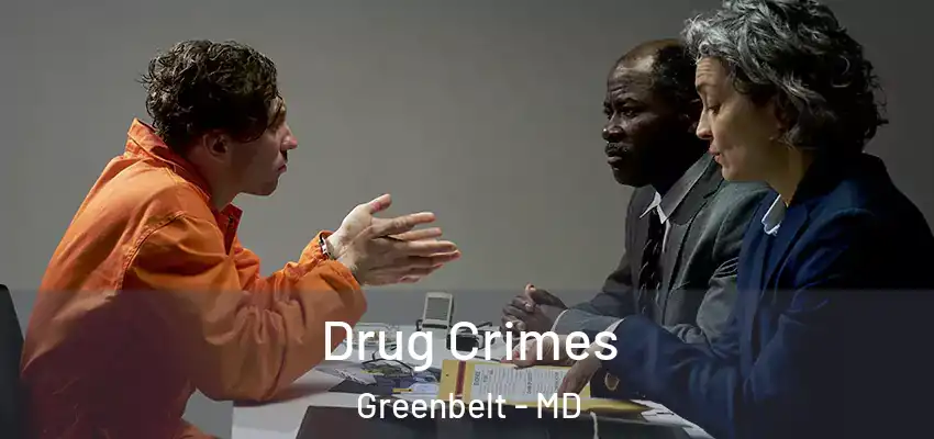 Drug Crimes Greenbelt - MD