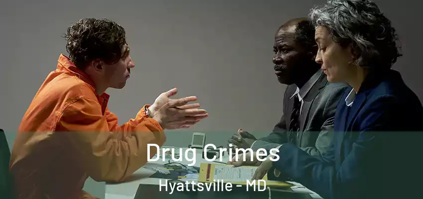Drug Crimes Hyattsville - MD