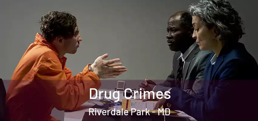 Drug Crimes Riverdale Park - MD