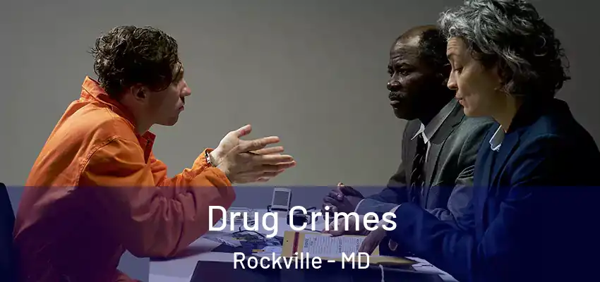 Drug Crimes Rockville - MD