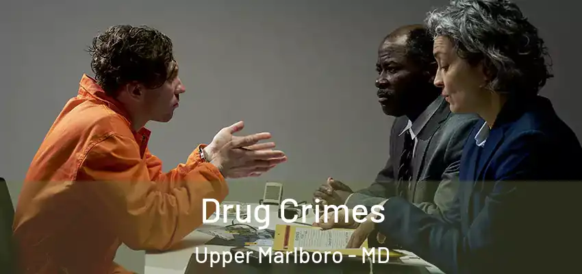 Drug Crimes Upper Marlboro - MD