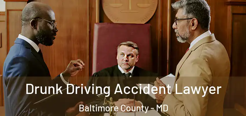  Drunk Driving Accident Lawyer Baltimore County - MD