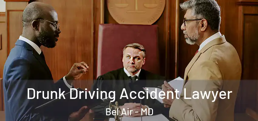  Drunk Driving Accident Lawyer Bel Air - MD
