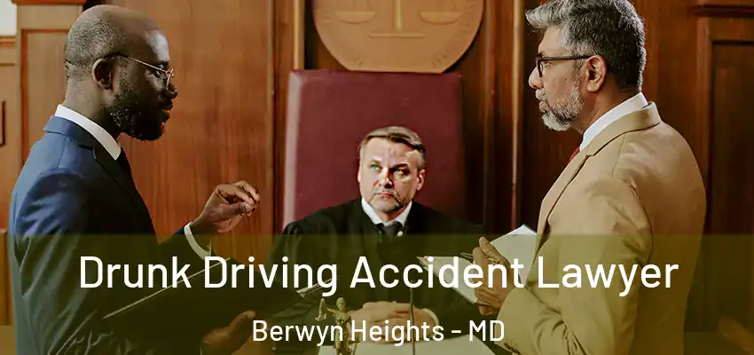  Drunk Driving Accident Lawyer Berwyn Heights - MD