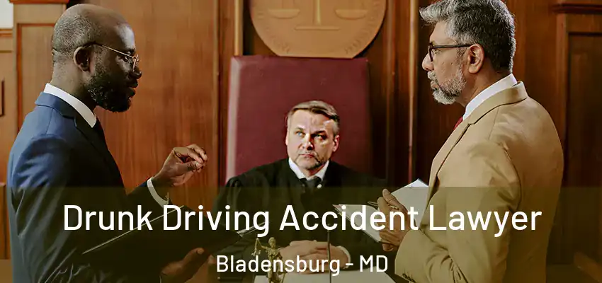  Drunk Driving Accident Lawyer Bladensburg - MD