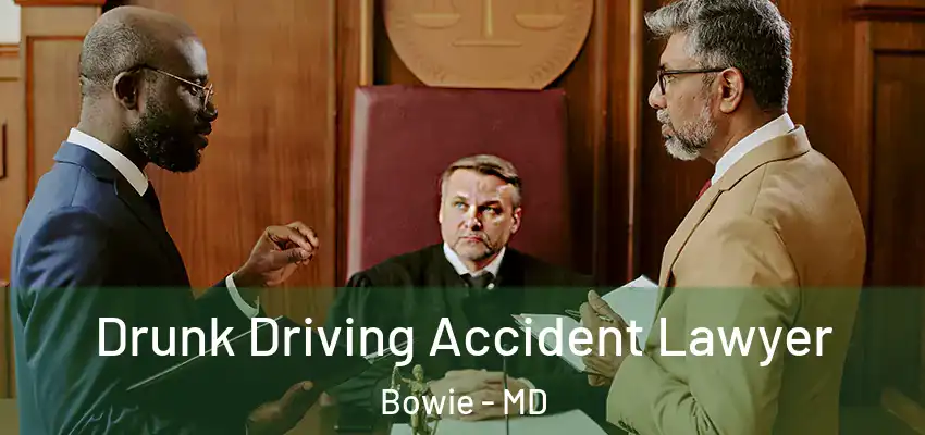  Drunk Driving Accident Lawyer Bowie - MD
