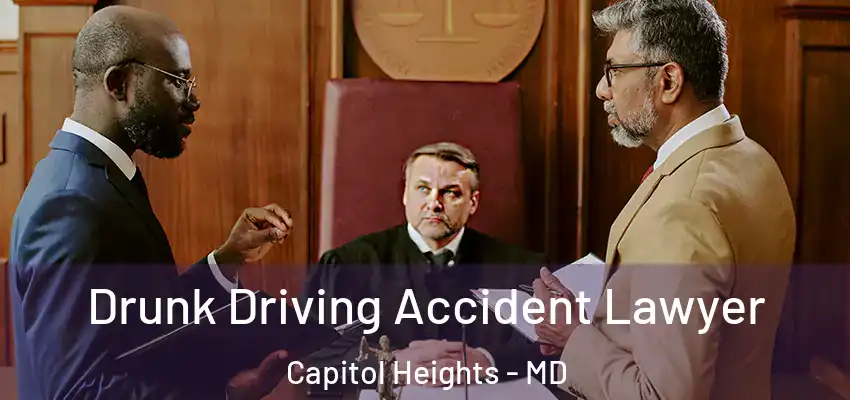  Drunk Driving Accident Lawyer Capitol Heights - MD