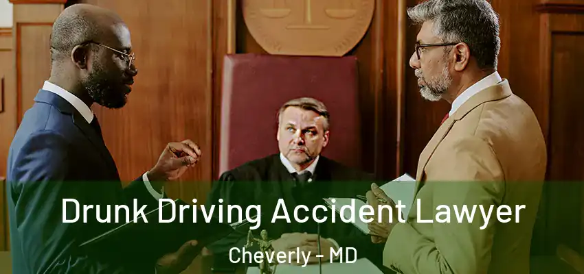  Drunk Driving Accident Lawyer Cheverly - MD