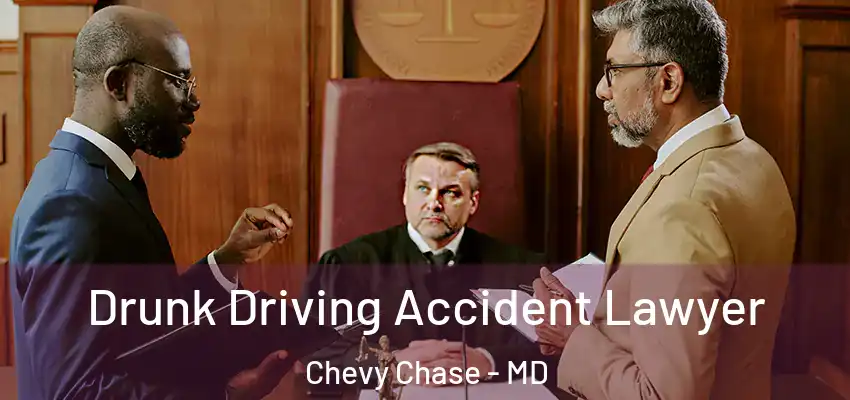  Drunk Driving Accident Lawyer Chevy Chase - MD