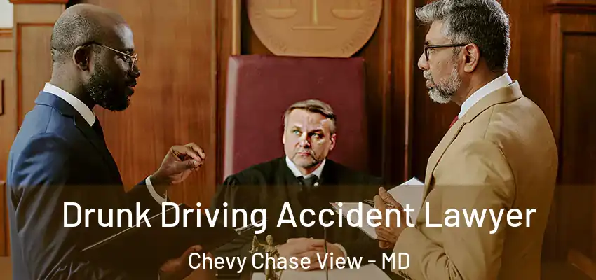  Drunk Driving Accident Lawyer Chevy Chase View - MD