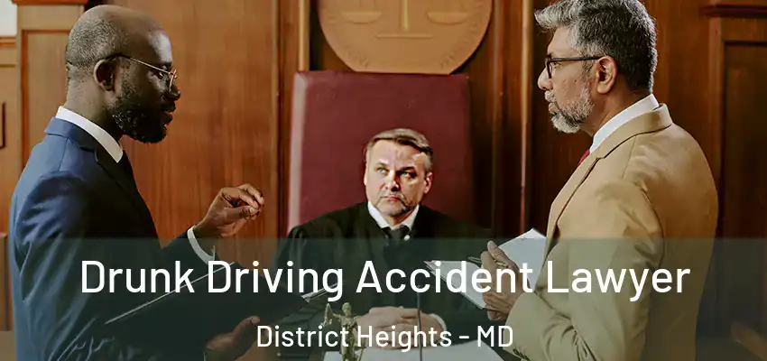 Drunk Driving Accident Lawyer District Heights - MD