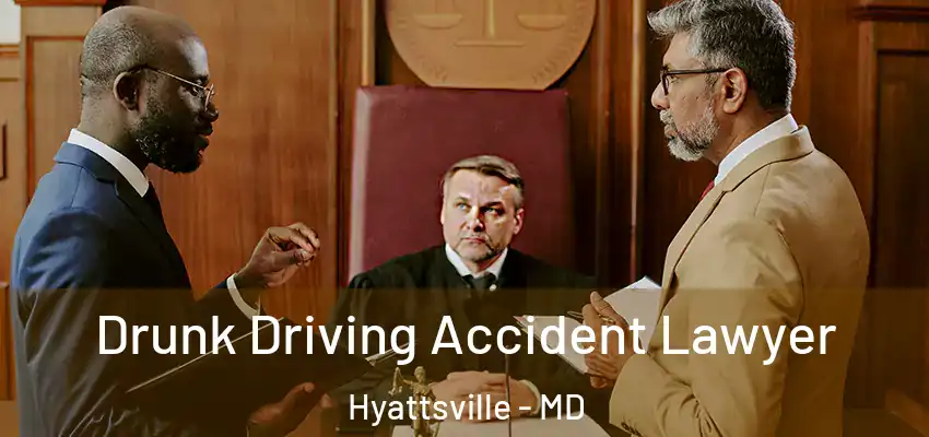  Drunk Driving Accident Lawyer Hyattsville - MD