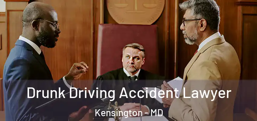  Drunk Driving Accident Lawyer Kensington - MD