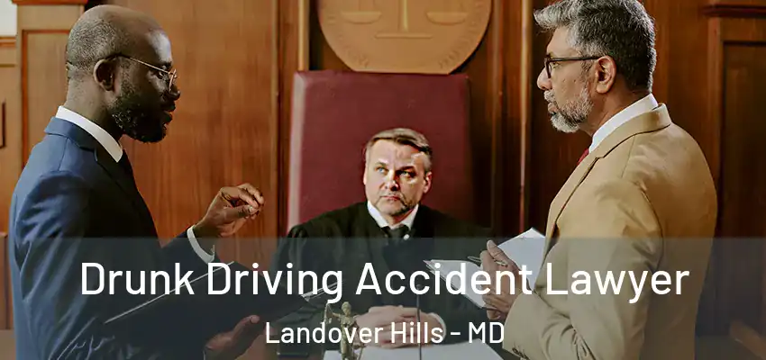  Drunk Driving Accident Lawyer Landover Hills - MD