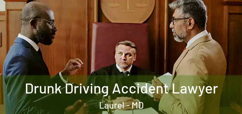 Drunk Driving Accident Lawyer Laurel - MD
