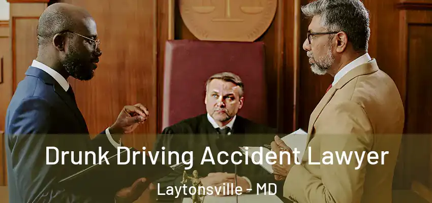  Drunk Driving Accident Lawyer Laytonsville - MD