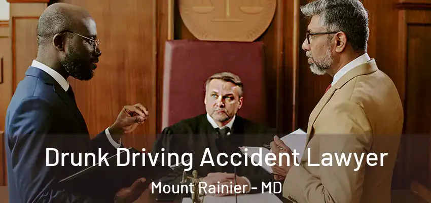  Drunk Driving Accident Lawyer Mount Rainier - MD